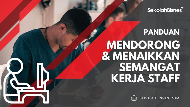 Panduan Mendorong Dan Menaikkan Semangat Kerja Staf