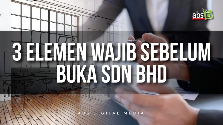 3 Elemen Wajib Sebelum Membuka Syarikat Sdn Bhd