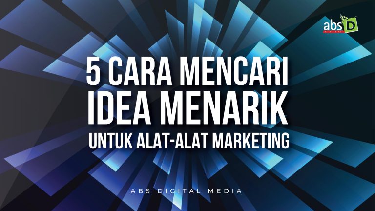 5 Cara Mencari Idea Menarik Untuk Alat-Alat Marketing