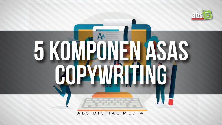 5 Komponen Asas Copywriting