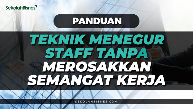 Teknik Menegur Staff Tanpa Merosakkan Semangat Kerja