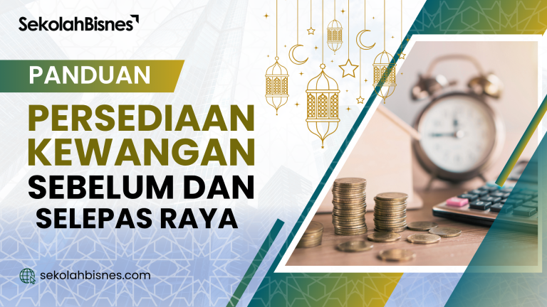 Panduan Persediaan Kewangan Sebelum & Selepas Raya