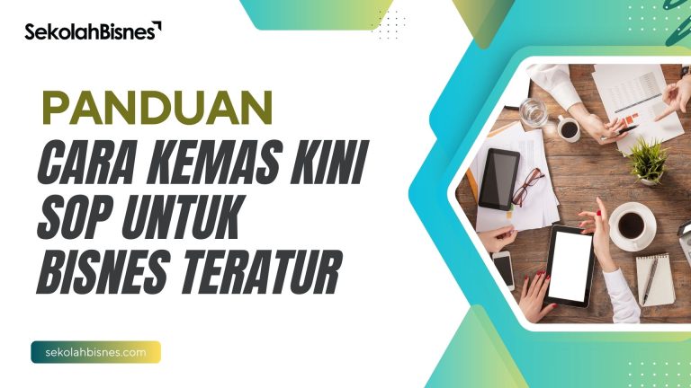 Panduan Cara Kemas Kini SOP Untuk Bisnes Teratur