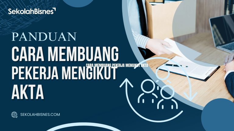 Panduan Cara Membuang Pekerja Mengikut Akta
