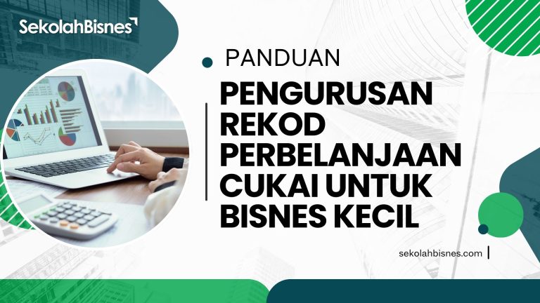 Panduan Pengurusan Rekod Perbelanjaan Cukai Bisnes Kecil