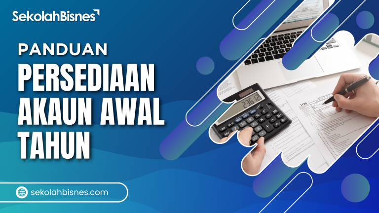 Panduan Persediaan Akaun Awal Tahun