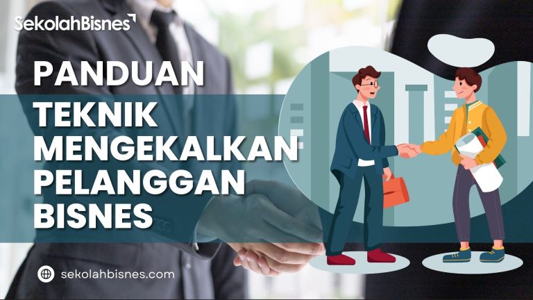 Teknik Mengekalkan Pelanggan Bisnes
