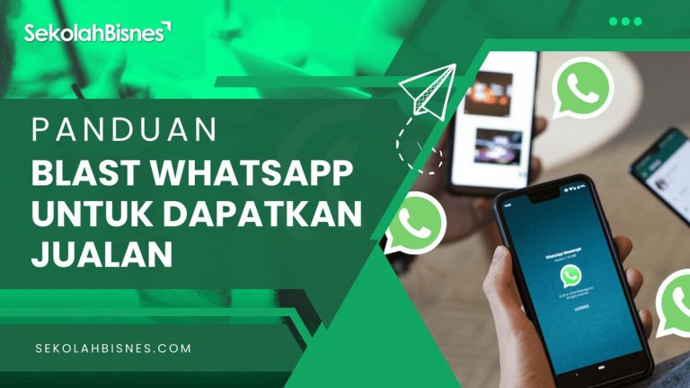 Panduan Blast WhatsApp Untuk Dapatkan Jualan